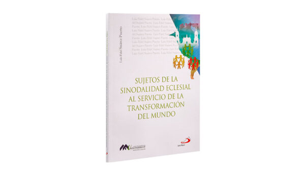 Sujetos de la Sinodalidad Eclesial al servicio de la transformación del mundo