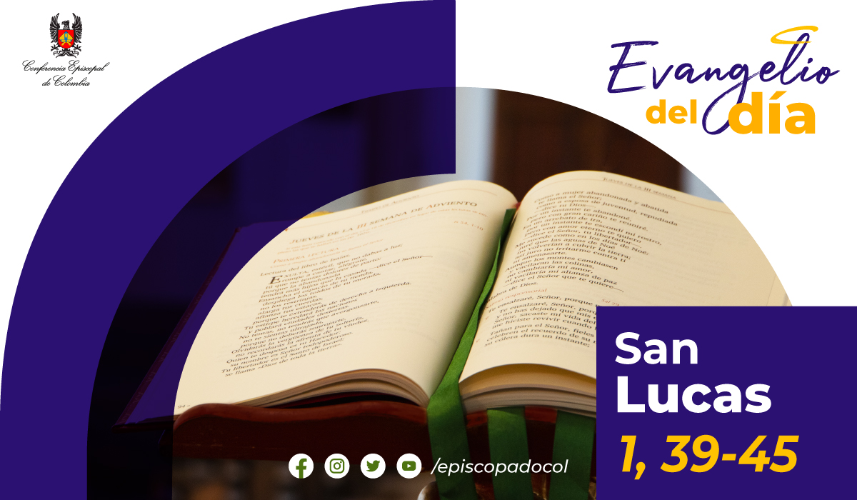 21 de diciembre | Lectura del santo Evangelio según San Lucas 1, 39-45 ...