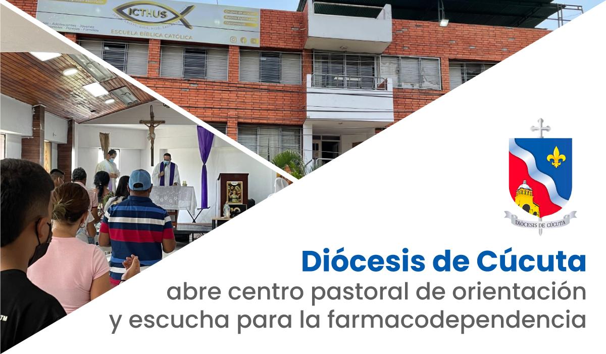 Cúcuta abre centro pastoral de orientación y escucha para la farmacodependencia