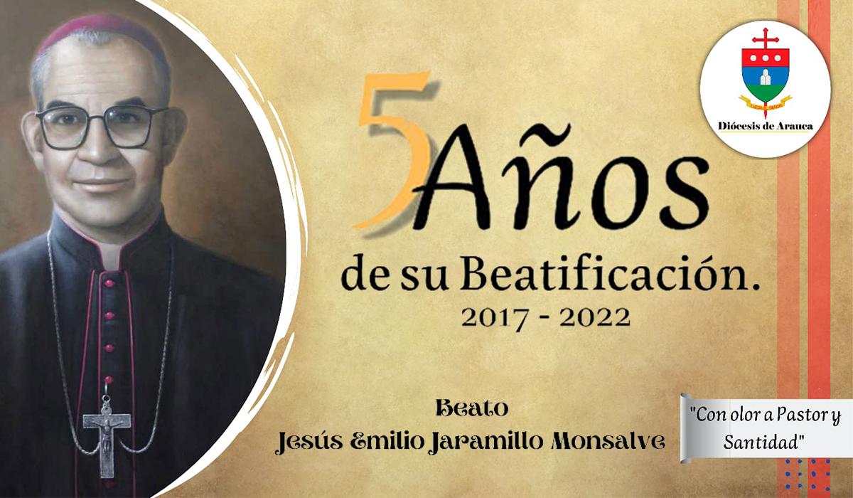 Quinquenio de la Beatificación de Mons. Jesús Emilio Jaramillo 