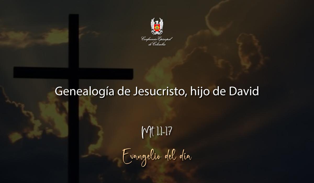 Evangelio 17 De Diciembre San Mateo Mt 1,1-17