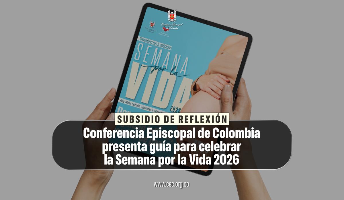 18-subsidio-de-reflexion-conferencia-episcopal-de-colombia-guia-celebracion-semana-por-la-vida-2026.jpg
