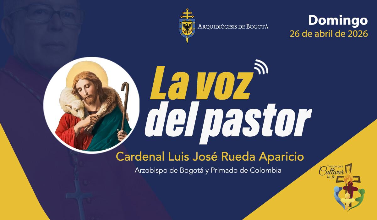 la-voz-del-pastor-cardenal-rueda-26-de-abril