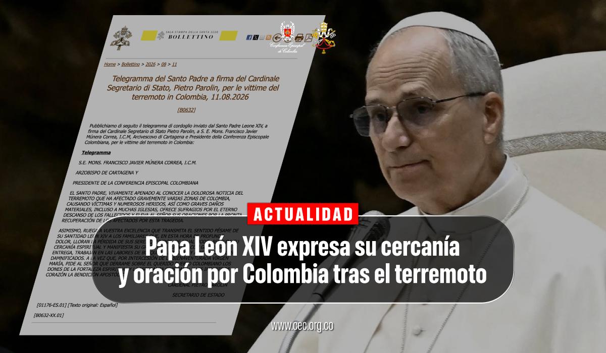 11-papa-leon-XIV-envia-mensaje-a-colombia-por-terremoto-choco-pereira-manizalez-cali-bogota