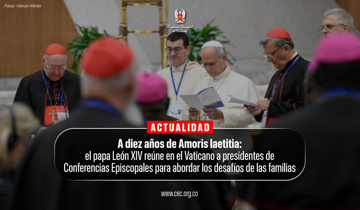 07-diez-anos-amoris-laetitia-papa-leon-XIV-vaticano-presidentes-conferencias-episcopales-iglesia-catolica-familias