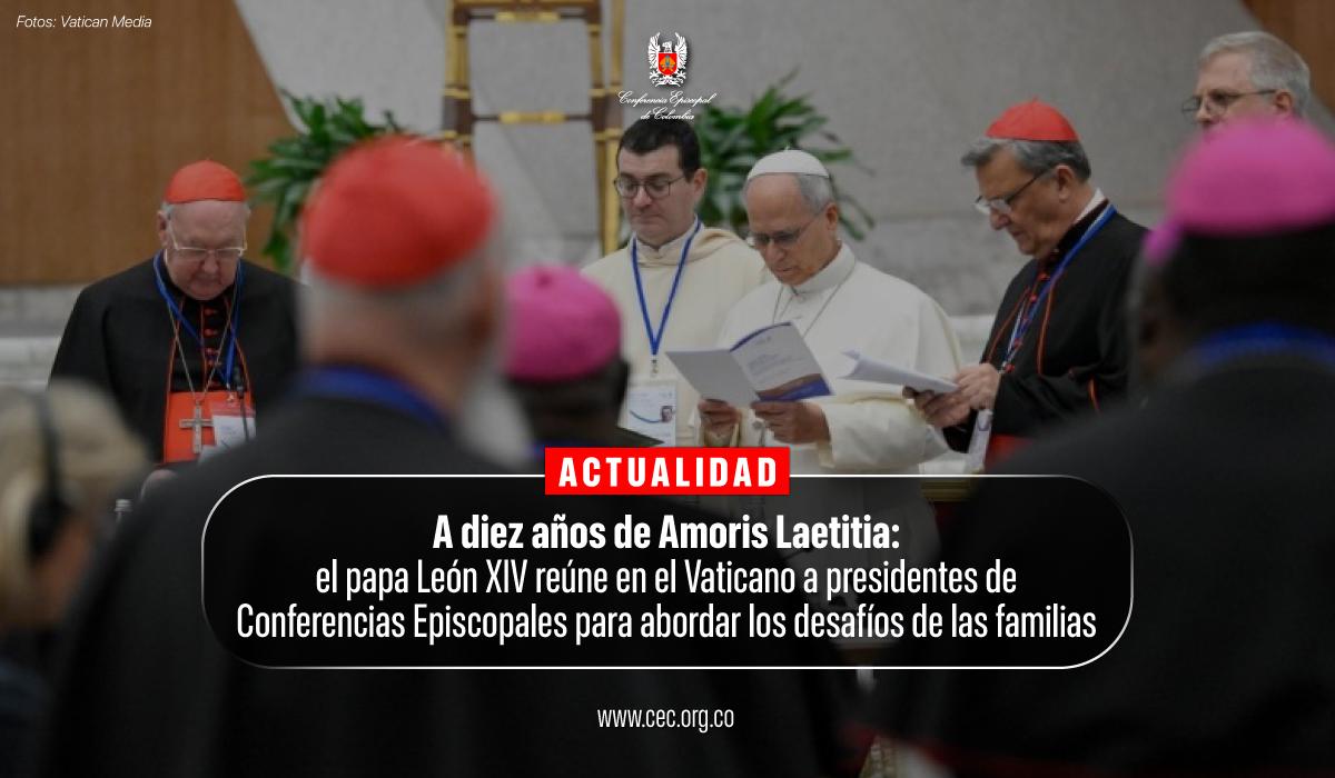 07-diez-anos-amoris-laetitia-papa-leon-XIV-vaticano-presidentes-conferencias-episcopales-iglesia-catolica-familias